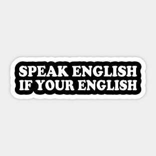 Speak English If Your English Sticker